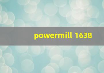 powermill 1638